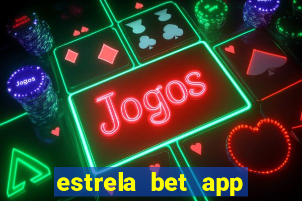 estrela bet app nao compativel