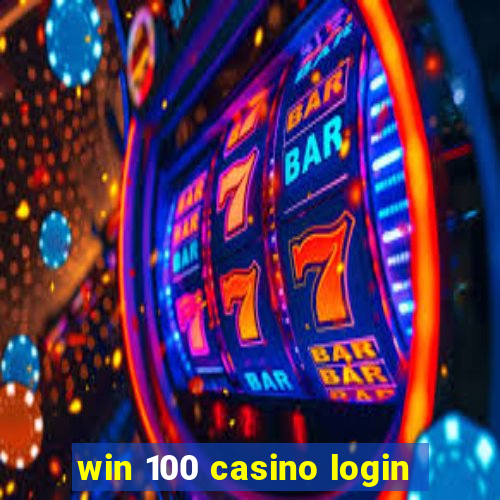 win 100 casino login