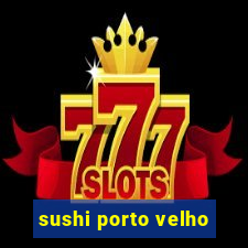 sushi porto velho