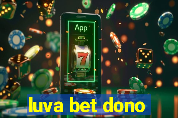 luva bet dono