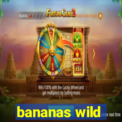 bananas wild