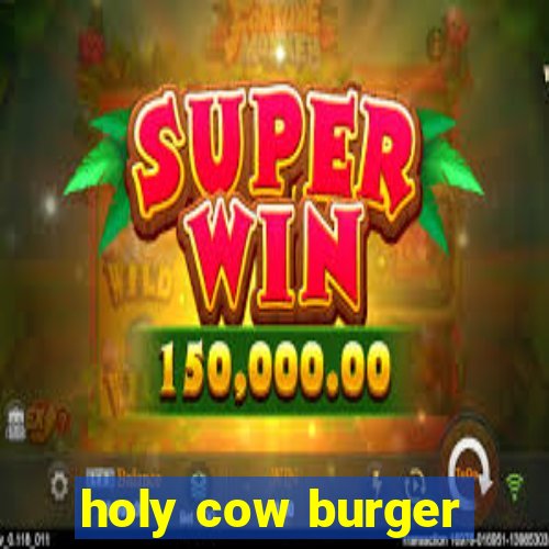 holy cow burger