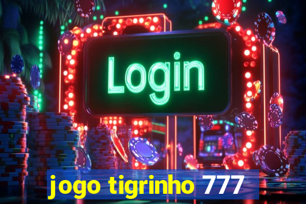 jogo tigrinho 777