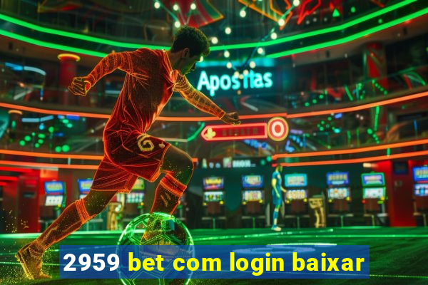 2959 bet com login baixar