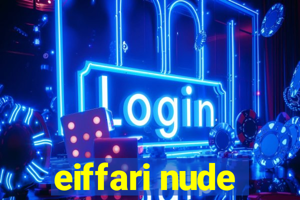 eiffari nude