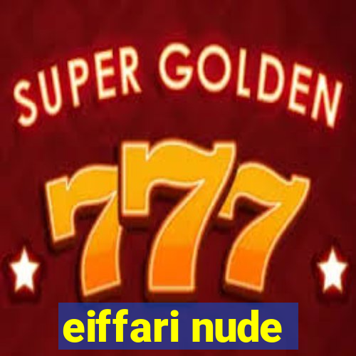 eiffari nude