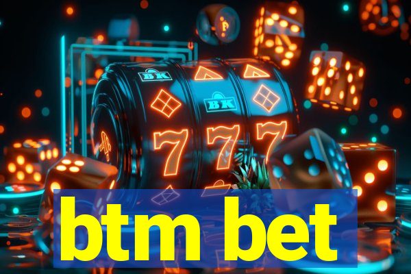 btm bet