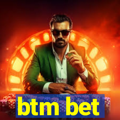 btm bet