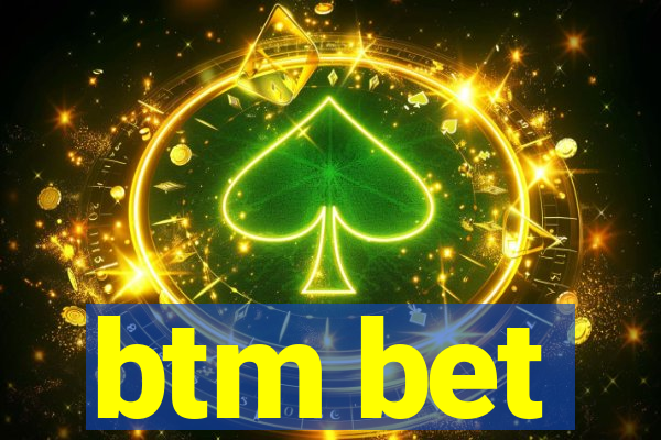 btm bet