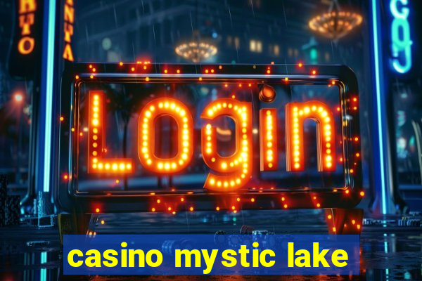 casino mystic lake