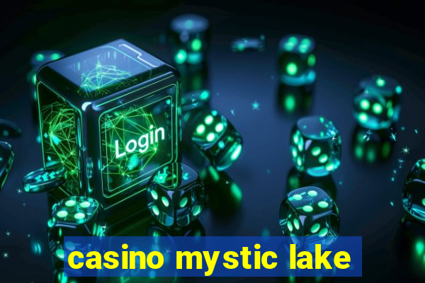 casino mystic lake