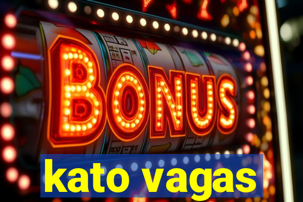 kato vagas