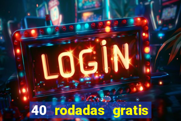 40 rodadas gratis jon bet