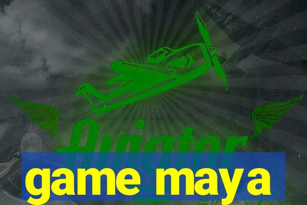 game maya