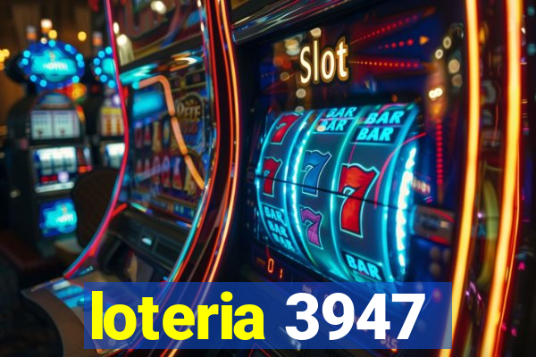 loteria 3947