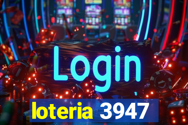 loteria 3947