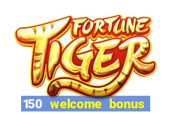 150 welcome bonus slot casino malaysia