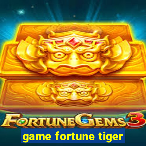 game fortune tiger