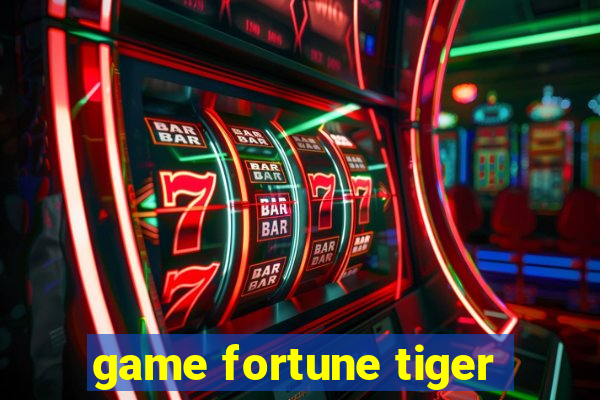 game fortune tiger