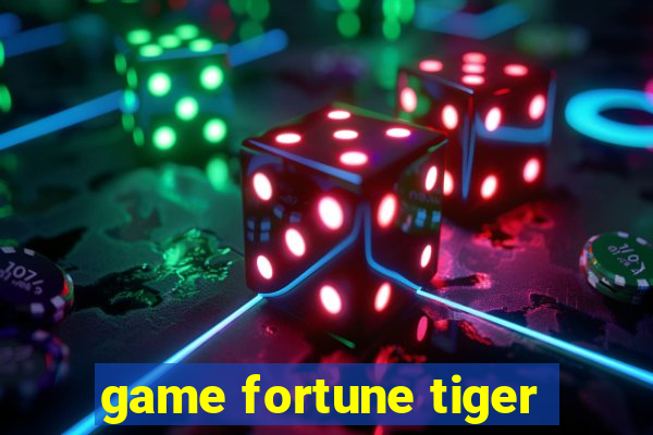 game fortune tiger