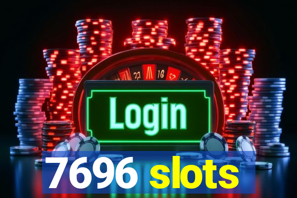 7696 slots