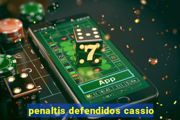 penaltis defendidos cassio