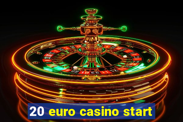 20 euro casino start