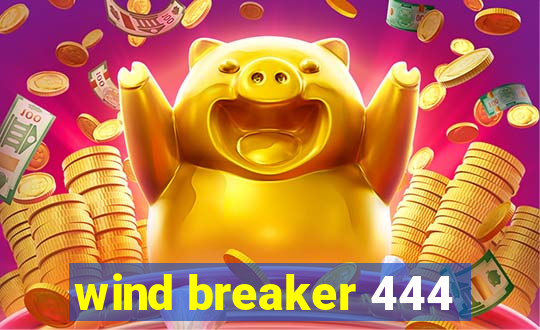 wind breaker 444