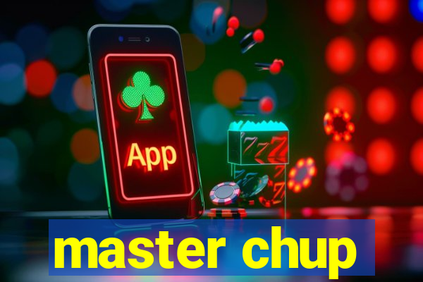 master chup