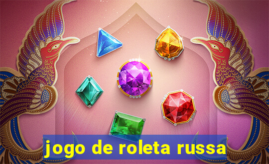 jogo de roleta russa