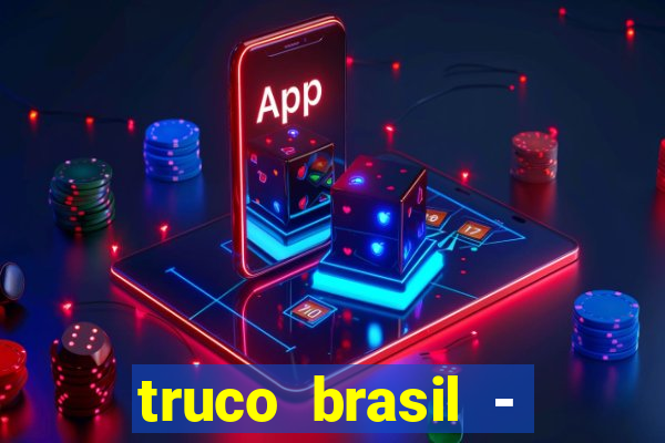 truco brasil - truco online