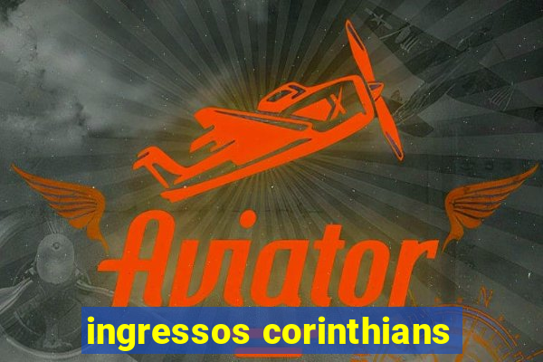 ingressos corinthians