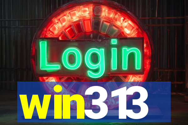 win313