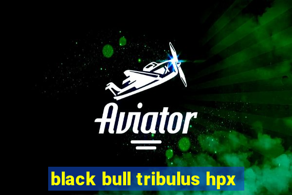 black bull tribulus hpx