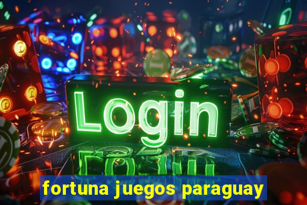 fortuna juegos paraguay