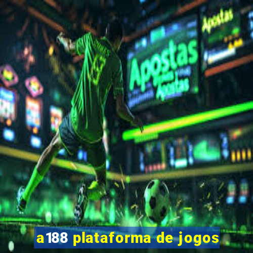 a188 plataforma de jogos