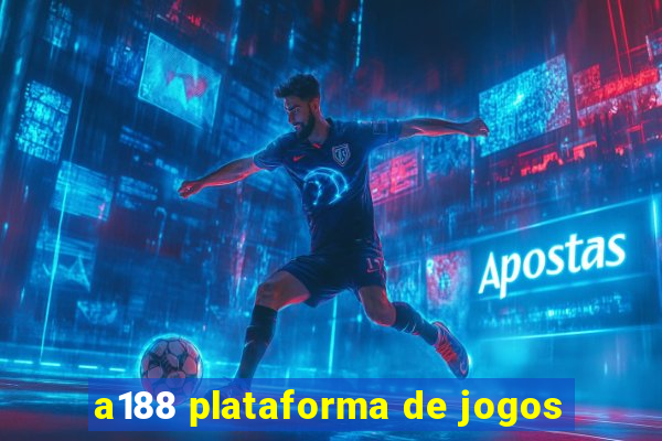 a188 plataforma de jogos