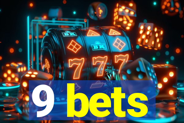 9 bets