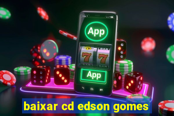 baixar cd edson gomes