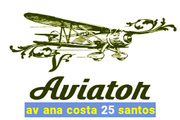 av ana costa 25 santos