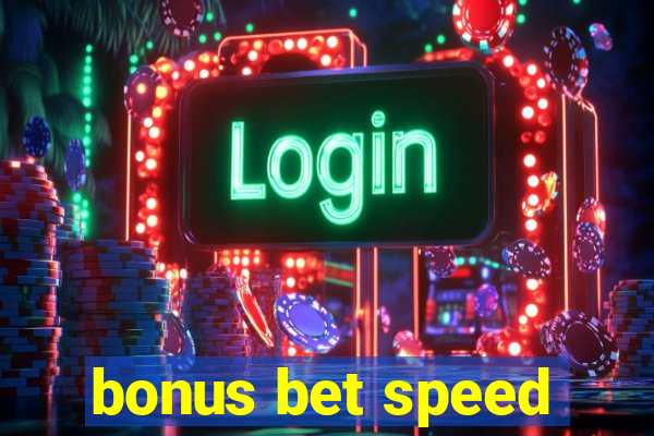 bonus bet speed