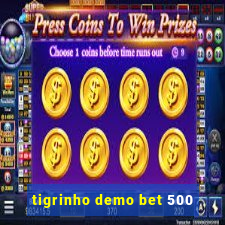 tigrinho demo bet 500