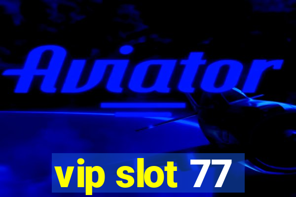 vip slot 77