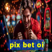 pix bet oi