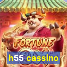 h55 cassino