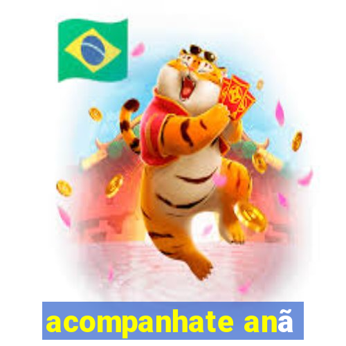 acompanhate anã