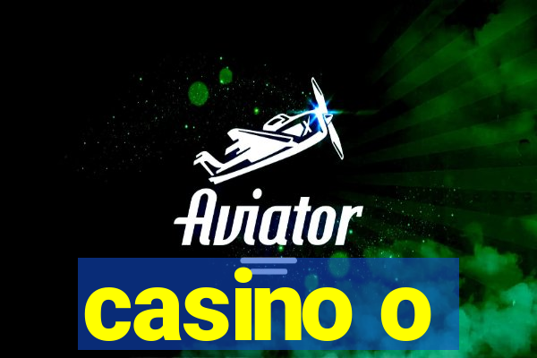 casino o