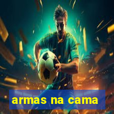 armas na cama