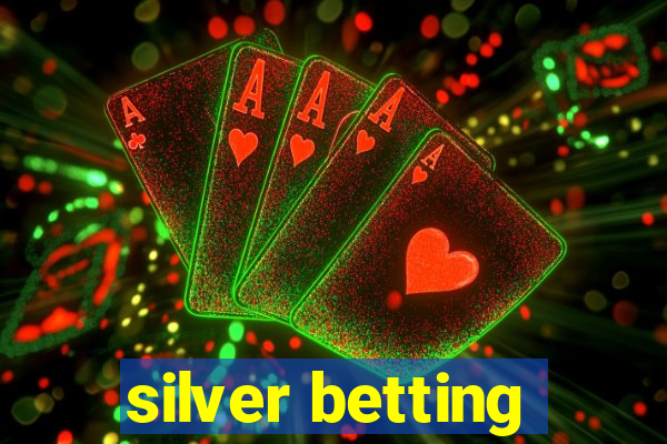 silver betting