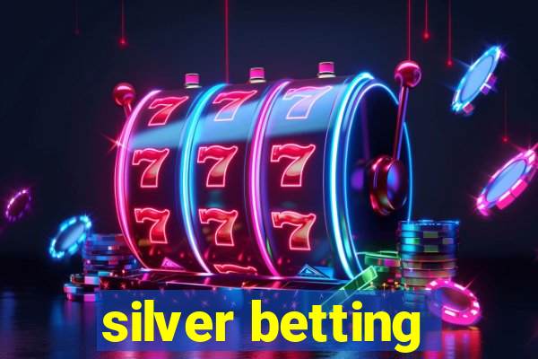 silver betting